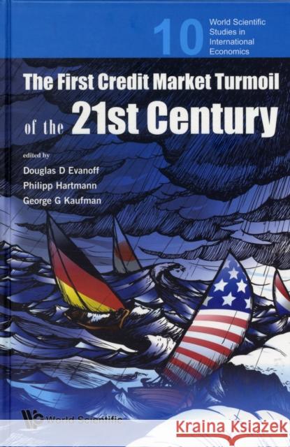 First Credit Market Turmoil of the 21st Century, The: Implications for Public Policy Evanoff, Douglas D. 9789814280471 World Scientific Publishing Company