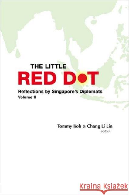 Little Red Dot, The: Reflections by Singapore's Diplomats (Volume I & II) Koh, Tommy 9789814280617 World Scientific / Inst of Policy Studies, S'