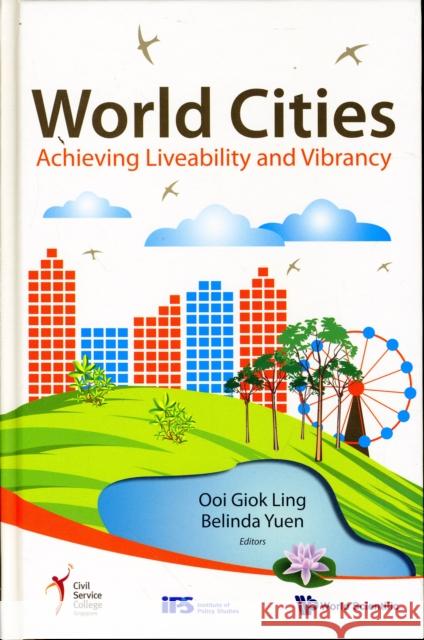 World Cities: Achieving Liveability and Vibrancy Ooi, Giok Ling 9789814280716