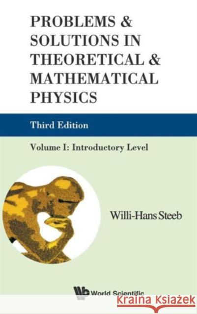 Problems and Solutions in Theoretical and Mathematical Physics - Volume I: Introductory Level (Third Edition) Steeb, Willi-Hans 9789814282147 World Scientific Publishing Company