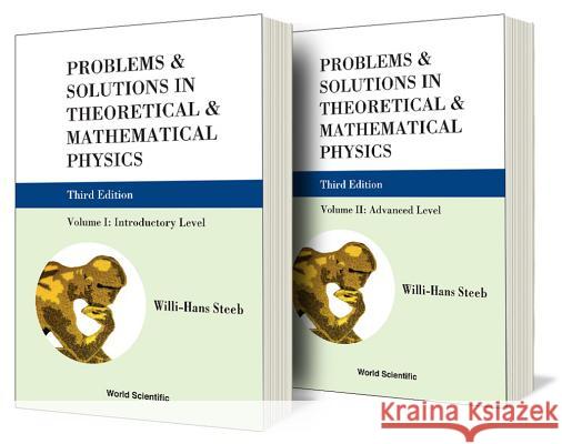 Problems and Solutions in Theoretical and Mathematical Physics (in 2 Volumes) (Third Edition) Steeb, Willi-Hans 9789814282185