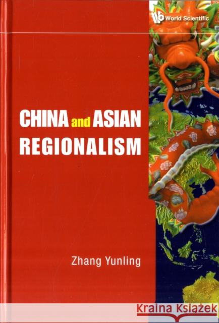 China and Asian Regionalism Zhang, Yunling 9789814282222