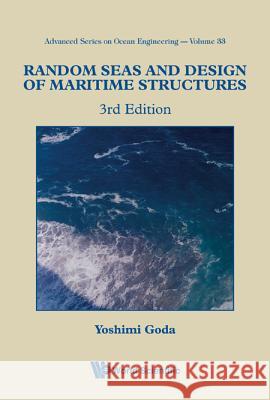 Random Seas and Design of Maritime Structures (3rd Edition) Yoshimi Goda 9789814282390 World Scientific Publishing Company