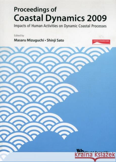 proceedings of coastal dynamics 2009: impacts of human activities on dynamic coastal processes  Mizuguchi, Masaru 9789814282468 World Scientific Publishing Company
