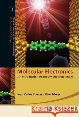 Molecular Electronics: An Introduction to Theory and Experiment Juan Carlos Cuevas Elke Scheer 9789814282581