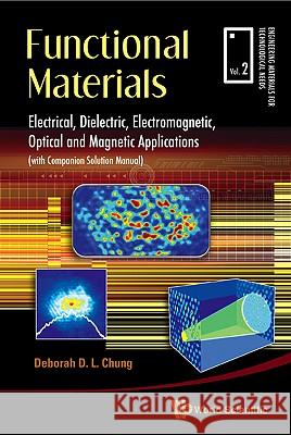 Functional Materials: Electrical, Dielectric, Electromagnetic, Optical And Magnetic Applications Deborah D. L. Chung 9789814287166 
