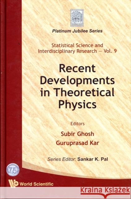 Recent Developments in Theoretical Physics Ghosh, Subir 9789814287326 World Scientific Publishing Company