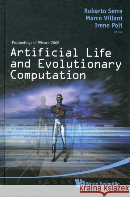 Artificial Life and Evolutionary Computation - Proceedings of Wivace 2008 Serra, Roberto 9789814287449