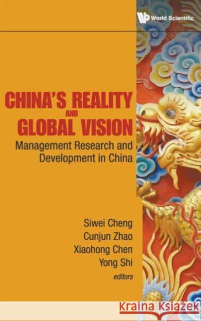 China's Reality and Global Vision: Management Research and Development in China Cheng, Siwei 9789814287906 World Scientific Publishing Company