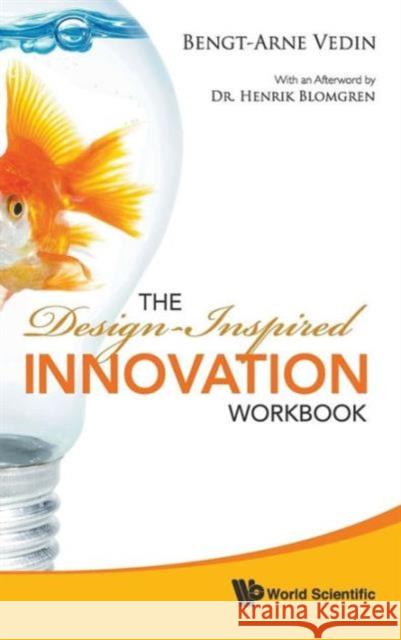 The Design-Inspired Innovation Workbook Vedin, Bengt-Arne 9789814289634 0