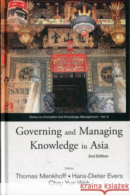 Governing and Managing Knowledge in Asia (2nd Edition) Menkhoff, Thomas 9789814289825 World Scientific Publishing Company