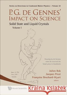 P.G. de Gennes' Impact on Science - Volume I: Solid State and Liquid Crystals Francoise Brochard-Wyart Jacques Prost Julien Bok 9789814291033 World Scientific Publishing Company