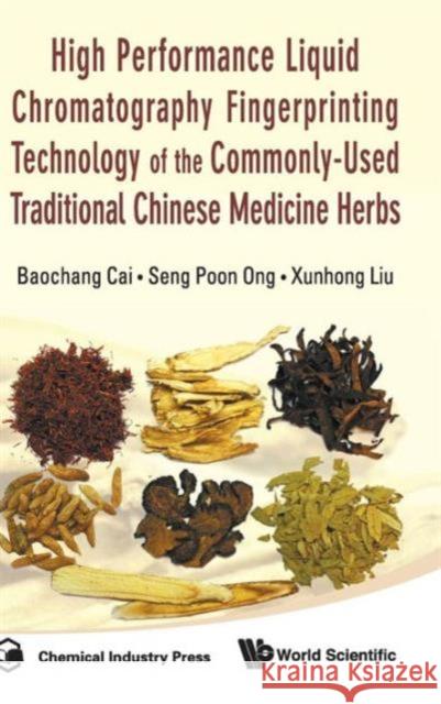 High Performance Liquid Chromatography Fingerprinting Technology of the Commonly-Used Traditional Chinese Medicine Herbs Ong, Seng Poon 9789814291095 World Scientific Publishing Company