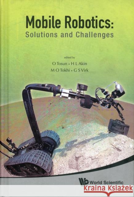 Mobile Robotics: Solutions and Challenges - Proceedings of the Twelfth International Conference on Climbing and Walking Robots and the Support Technol Tokhi, Mohammad Osman 9789814291262 World Scientific Publishing Company