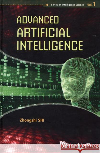 Advanced Artificial Intelligence Zhongzhi Shi 9789814291347 World Scientific Publishing Company