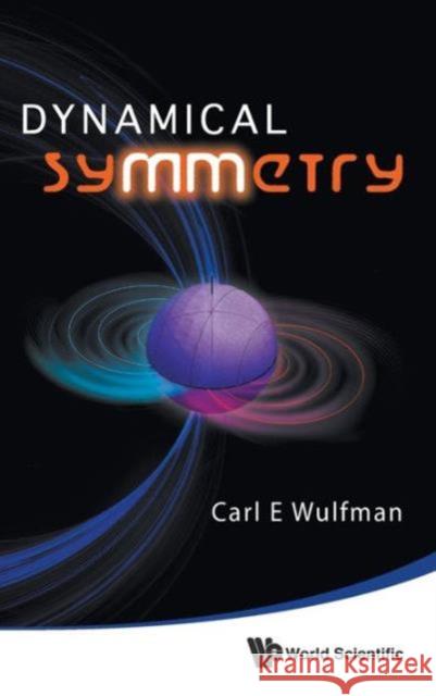 Dynamical Symmetry Carl E. Wulfman 9789814291361 World Scientific Publishing Company