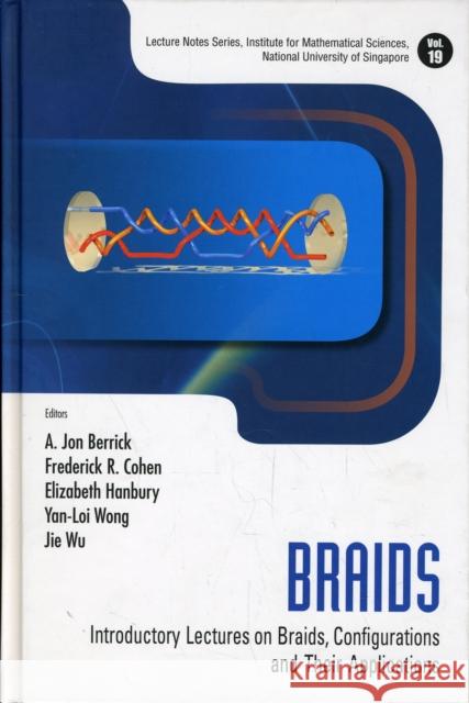 Braids: Introductory Lectures on Braids, Configurations and Their Applications Berrick, A. Jon 9789814291408 World Scientific Publishing Company