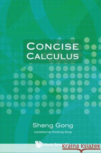 Concise Calculus Sheng Gong Youhong Gong 9789814291491
