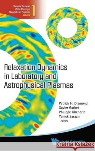 Relaxation Dynamics in Laboratory and Astrophysical Plasmas Diamond, Patrick H. 9789814291545