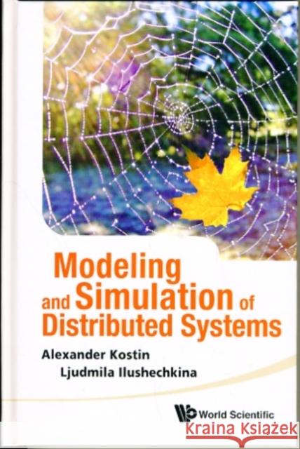 Modeling and Simulation of Distributed Systems [With CDROM] Kostin, Alexander 9789814291675 World Scientific Publishing Company