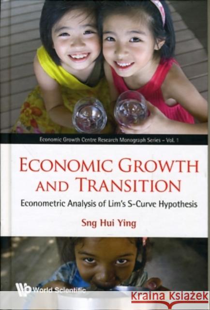Economic Growth and Transition: Econometric Analysis of Lim's S-Curve Hypothesis Sng, Hui Ying 9789814291835 0