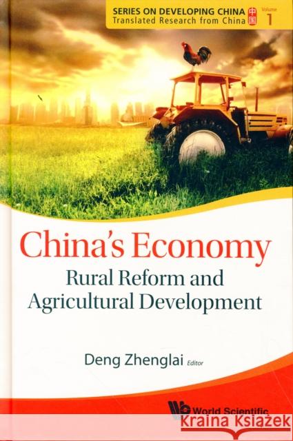 China's Economy: Rural Reform and Agricultural Development Deng, Zhenglai 9789814291859 World Scientific Publishing Company