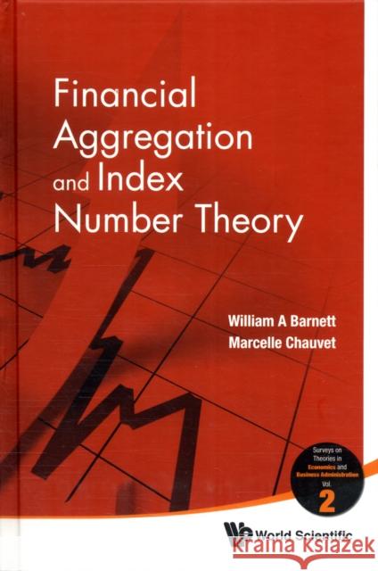 Financial Aggregation and Index Number Theory Barnett, William A. 9789814293099