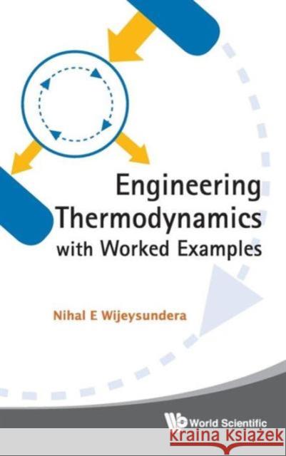 Engineering Thermodynamics with Worked Examples Wijeysundera, Nihal E. 9789814293136 World Scientific Publishing Company