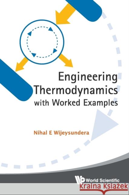 Engineering Thermodynamics with Worked Examples Wijeysundera, Nihal E. 9789814293143 World Scientific Publishing Company