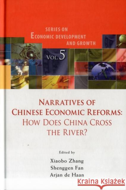 Narratives of Chinese Economic Reforms: How Does China Cross the River? Zhang, Xiaobo 9789814293303
