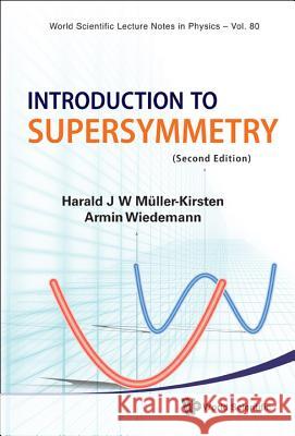 Introduction to Supersymmetry (2nd Edition) Harald J. W. Muller Kirsten Armin Wiedemann 9789814293419