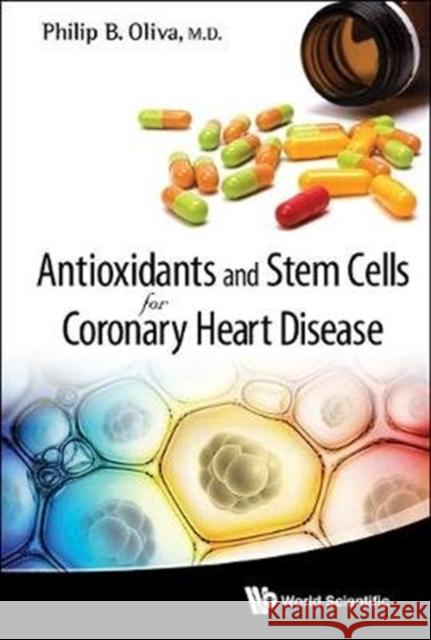 Antioxidants and Stem Cells for Coronary Heart Disease Philip B Oliva 9789814293440 0