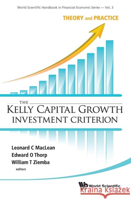 Kelly Capital Growth Investment Criterion, The: Theory and Practice MacLean, Leonard C. 9789814293495