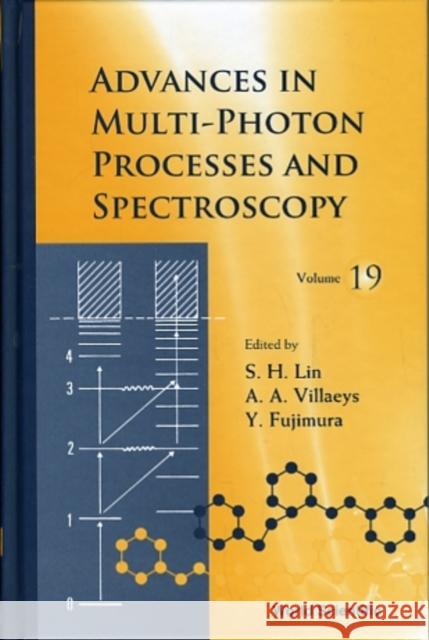 Advances in Multi-Photon Processes and Spectroscopy, Volume 19 Lin, Sheng-Hsien 9789814293587