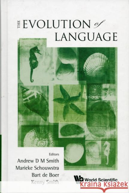 Evolution of Language, the - Proceedings of the 8th International Conference (Evolang8) Smith, Andrew D. M. 9789814295215 World Scientific Publishing Company