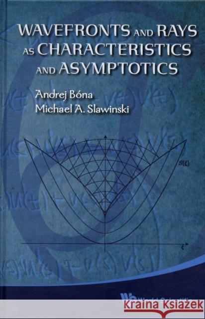 Wavefronts and Rays as Characteristics and Asymptotics Slawinski, Michael A. 9789814295512 World Scientific Publishing Company