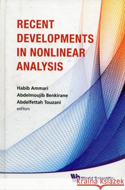 Recent Developments in Nonlinear Analysis - Proceedings of the Conference in Mathematics and Mathematical Physics Ammari, Habib 9789814295567