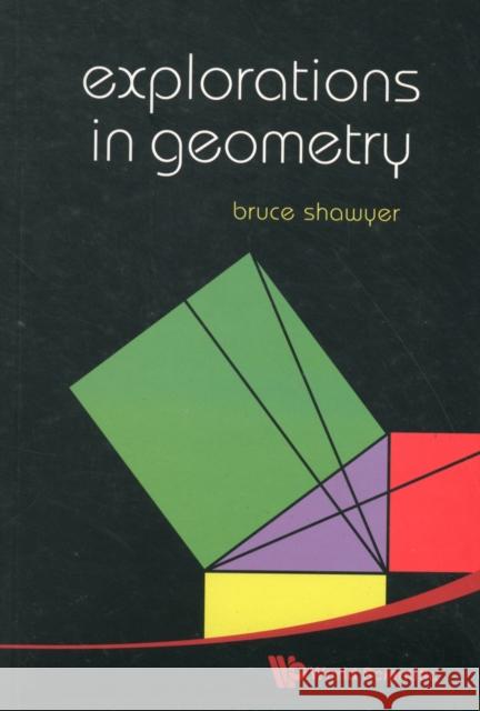 Explorations in Geometry Shawyer, Bruce 9789814295864