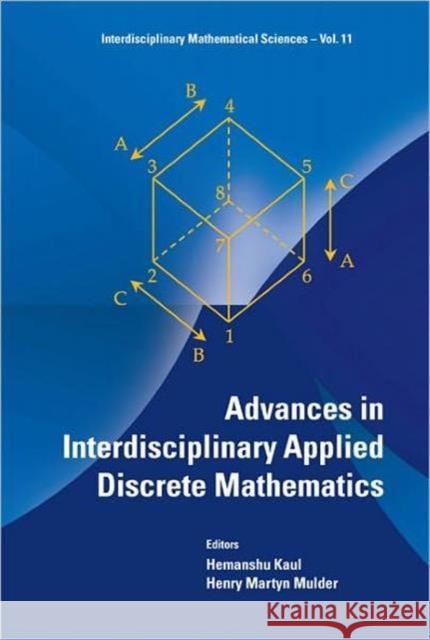 Advances in Interdisciplinary Applied Discrete Mathematics Kaul, Hemanshu 9789814299145 World Scientific Publishing Company