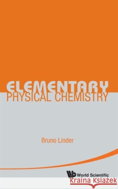 Elementary Physical Chemistry Bruno Linder 9789814299664