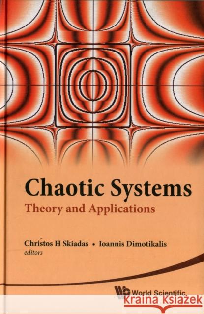Chaotic Systems: Theory and Applications - Selected Papers from the 2nd Chaotic Modeling and Simulation International Conference (Chaos2009) Skiadas, Christos H. 9789814299718 World Scientific Publishing Company