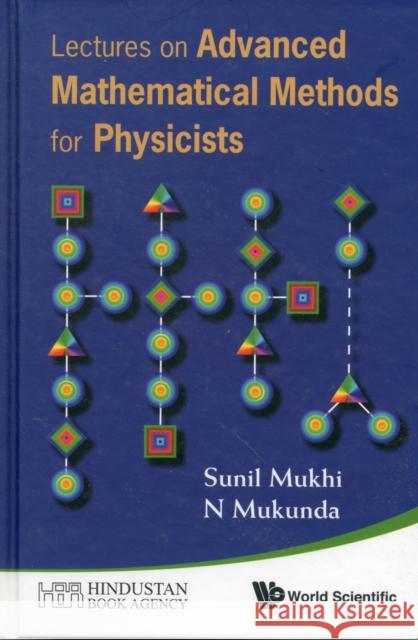 Lectures on Advanced Mathematical Methods for Physicists Mukunda, N. 9789814299732