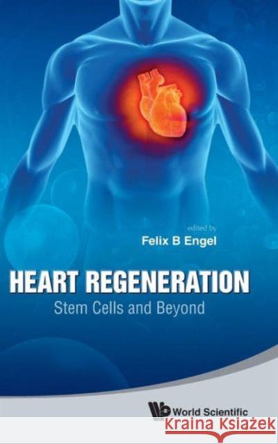Heart Regeneration: Stem Cells and Beyond Engel, Felix B. 9789814299800 0