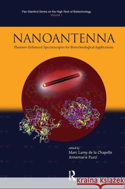 Nanoantenna: Plasmon-Enhanced Spectroscopies for Biotechnological Applications de la Chapelle, Marc Lamy 9789814303613 Pan Stanford Publishing