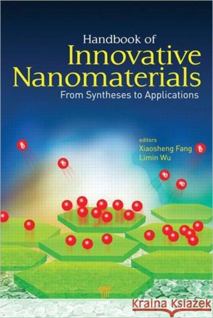 Handbook of Innovative Nanomaterials: From Syntheses to Applications Fang, Xiaosheng 9789814303897