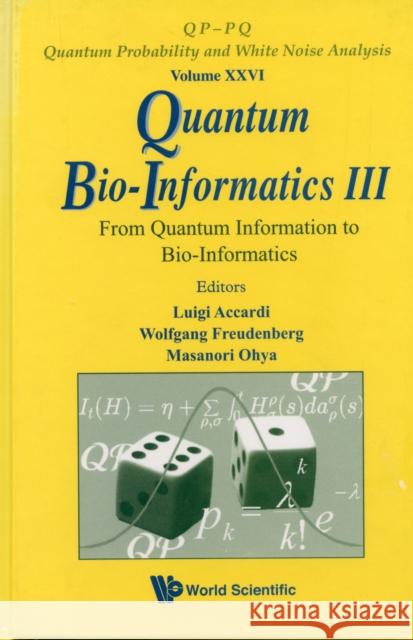 Quantum Bio-Informatics III: From Quantum Information to Bio-Informatics Accardi, Luigi 9789814304054 World Scientific Publishing Company
