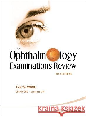 The Ophthalmology Examinations Review: Second Edition Wong, Tien Yin 9789814304412