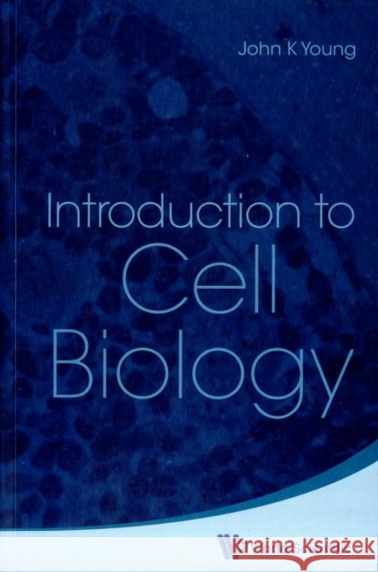 Introduction to Cell Biology Young, John K. 9789814307321 World Scientific Publishing Company