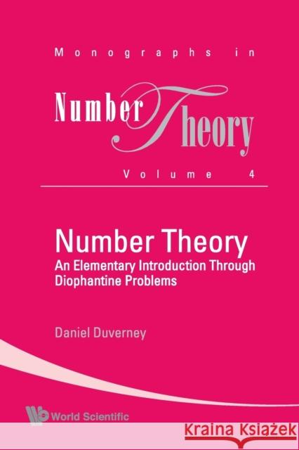 Number Theory: An Elementary Introduction Through Diophantine Problems Daniel Duverney 9789814307468 0