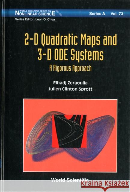 2-D Quadratic Maps and 3-D Ode Systems: A Rigorous Approach Elhadj, Zeraoulia 9789814307741 World Scientific Publishing Company